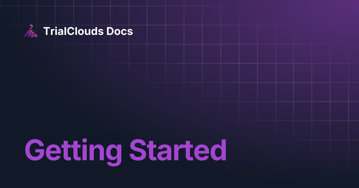 Getting Started | TrialClouds Docs